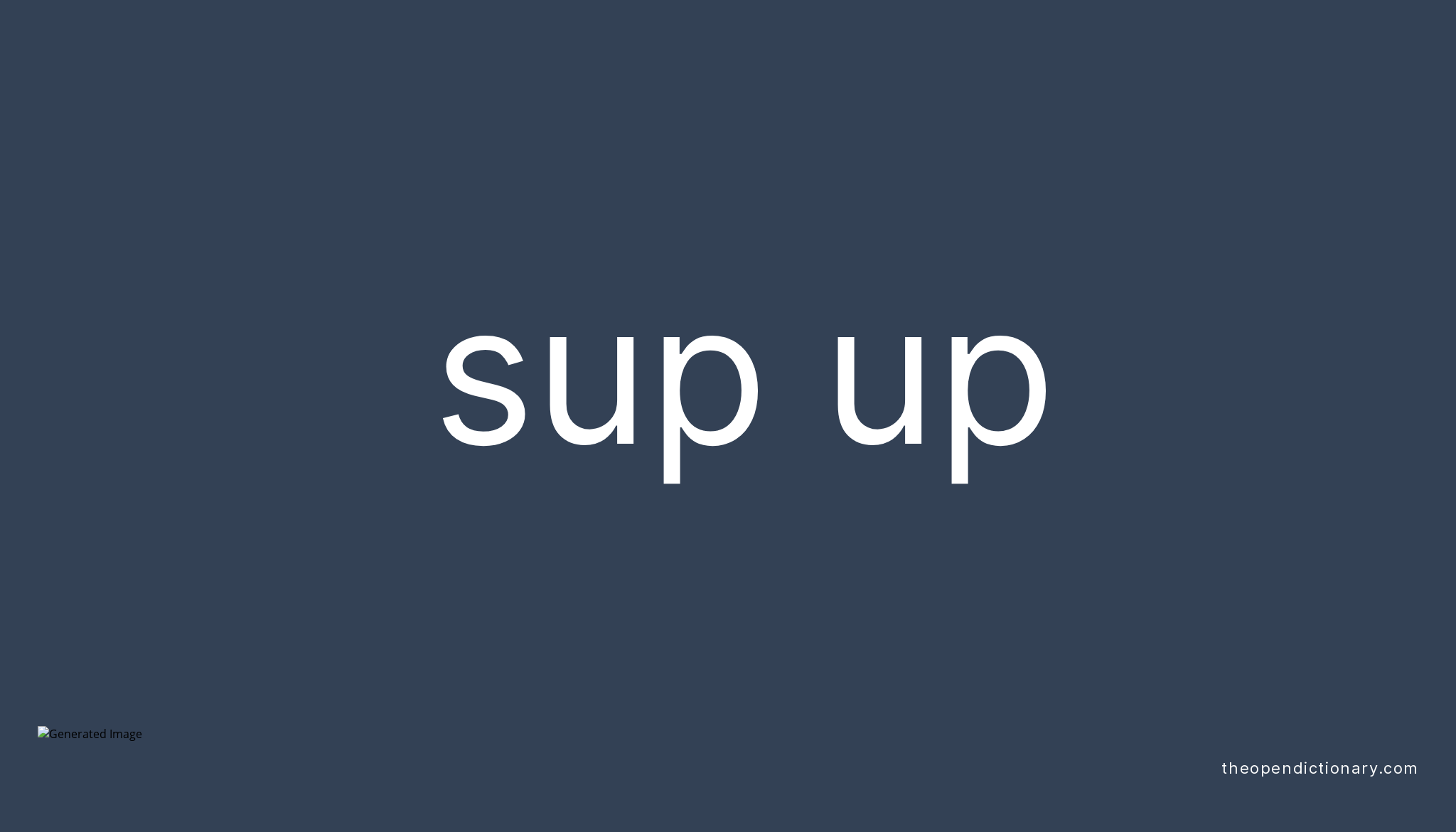 SUP UP Phrasal Verb SUP UP Definition, Meaning and Example
